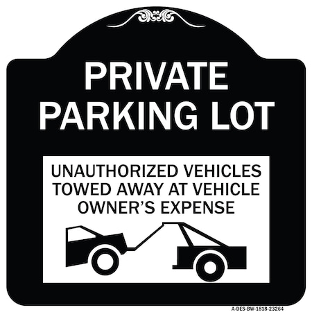 Signmission Private Parking Lot Unauthorized Vehicles Towed Owner Expense Alum Sign, 18" L, 18" H, BW-1818-23264 A-DES-BW-1818-23264